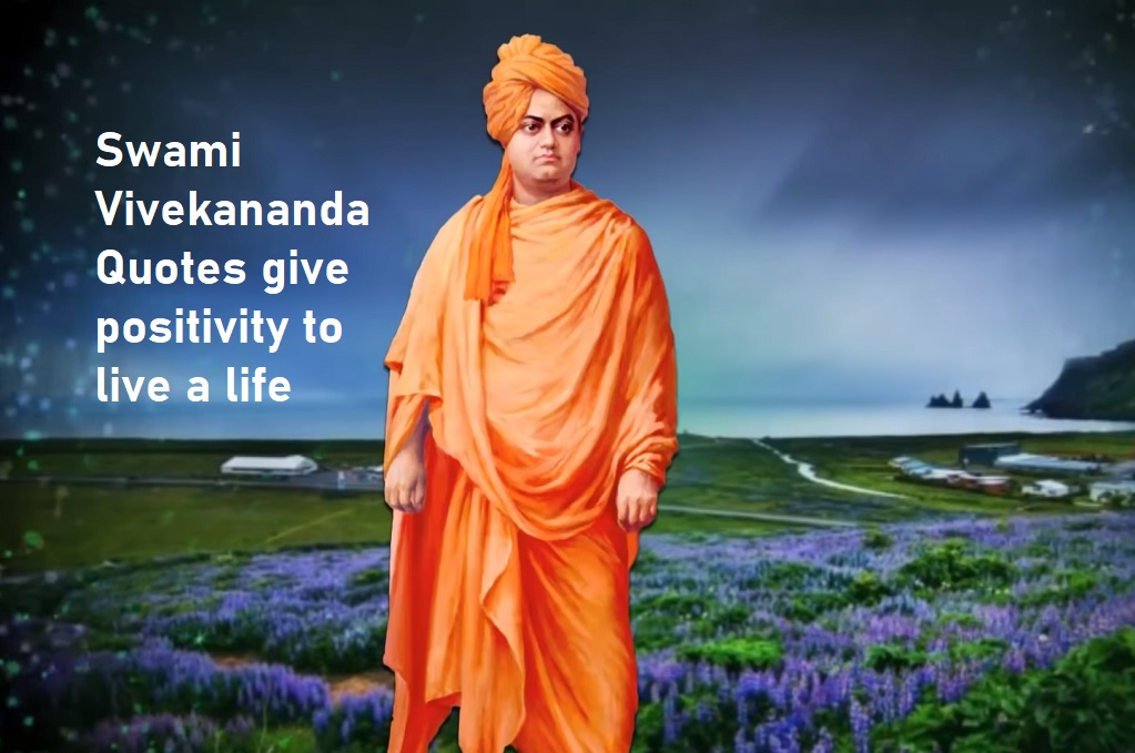 Swami Vivekananda Quotes Give Positivity To Live A Life - BestInfoHub