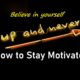 how to stay motivated