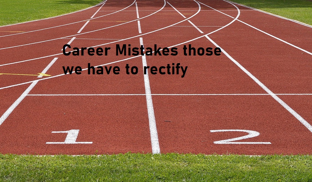 Career Mistakes to rectify